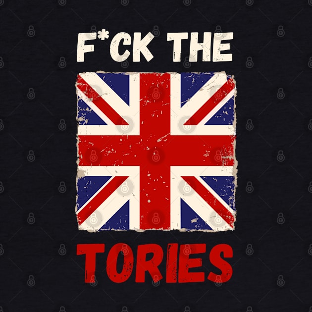 F*ck the Tories by apparel.tolove@gmail.com